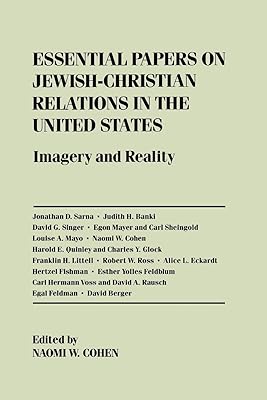Essential Papers on Jewish-Christian Relations in the United States: Imagery and Reality (Essential Papers on Jewish Studies)