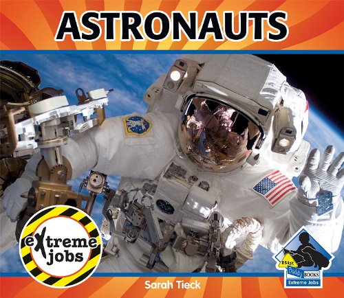 Astronauts (Extreme Jobs) by Sarah Tieck