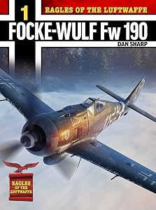 Eagles of the Luftwaffe: Focke-Wulf Fw 190 A, F and G by Dan Sharp