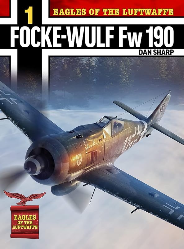 Eagles of the Luftwaffe: Focke-Wulf Fw 190 A, F and G by Dan Sharp