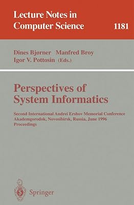 Perspectives of System Informatics: Second International Andrei Ershov Memorial Conference, Akademgorodok, Novosibirsk, Russia, June 25 - 28, 1996; ... (Lecture Notes in Computer Science, 1181)