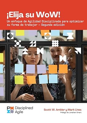 Choose your WoW - Second Edition (SPANISH): A Disciplined Agile Approach to Optimizing Your Way of Working