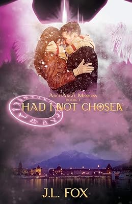 Had I Not Chosen: Book I of The ArchAngel Missions