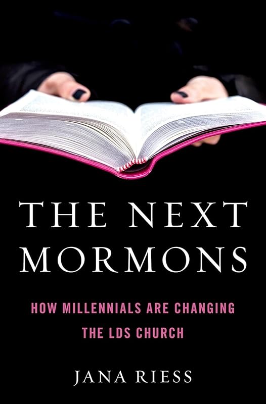 The Next Mormons: How Millennials Are Changing the LDS Church by Jana Riess