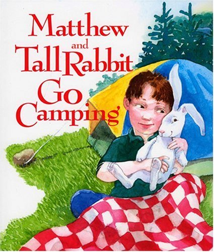 Matthew and Tall Rabbit Go Camping by Susan Meyer