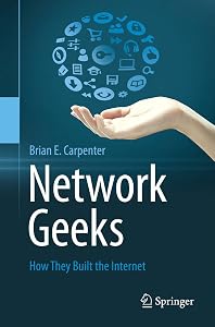 Network Geeks: How They Built the Internet by Brian E Carpenter