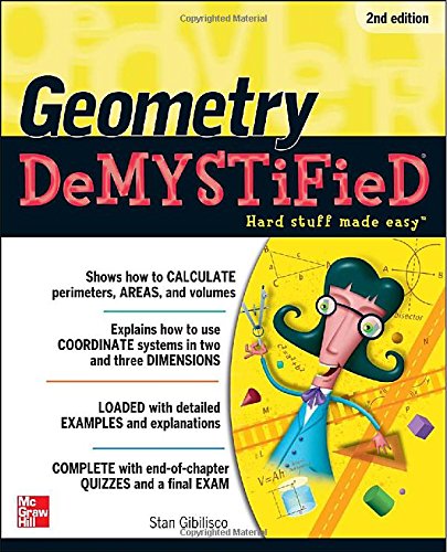 Geometry DeMYSTiFieD, 2nd Edition by Stan Gibilisco