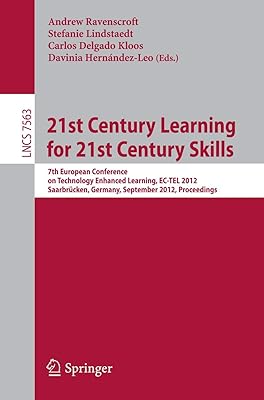 21st Century Learning for 21st Century Skills: 7th European Conference on Technology Enhanced Learning, EC-TEL 2012, Saarbrücken, Germany, September ... (Programming and Software Engineering)