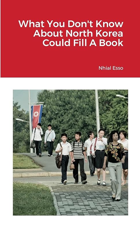 What You Don't Know About North Korea Could Fill A Book by Nhial Esso