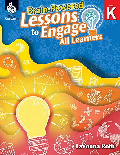 Brain-Powered Lessons to Engage All Learners Level K