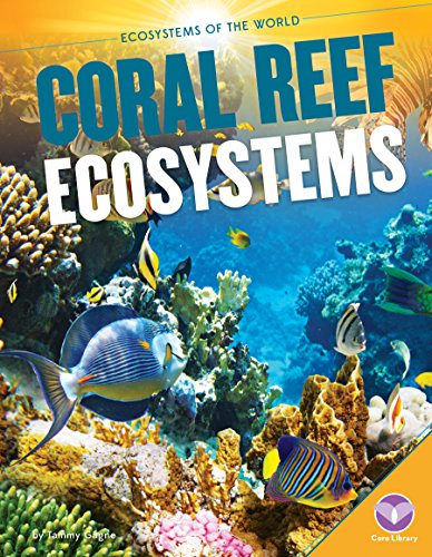 Coral Reef Ecosystems by Tammy Gagne