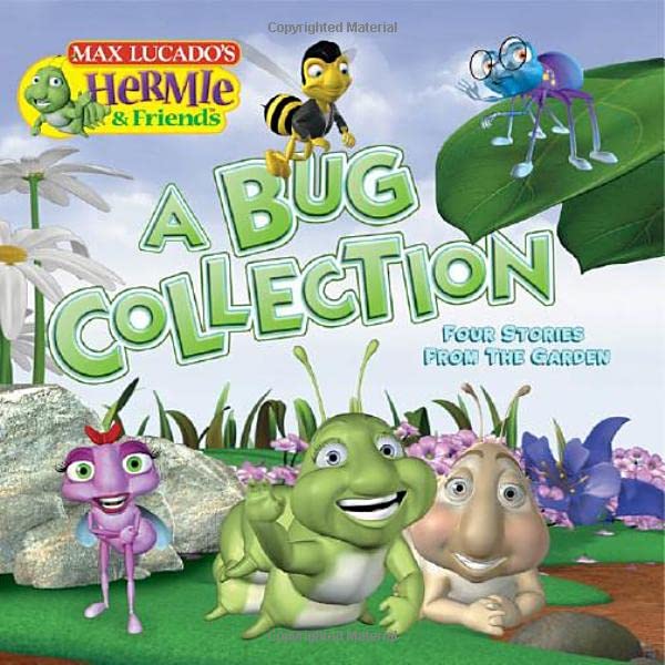 A Bug Collection: Four Stories from the Garden (Max Lucado's Hermie & Friends) by Max Lucado