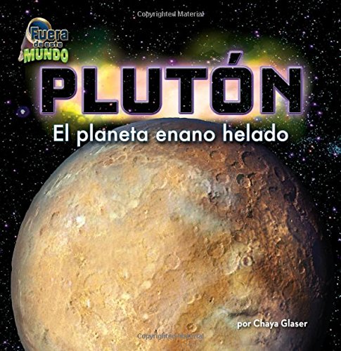 Pluton / Pluto: El Planeta Enano Helado by Chaya Glaser