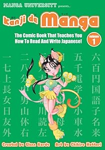 Kanji de Manga: The Comic Book That Teaches You How To Read And Write Japanese! by Glenn Kardy