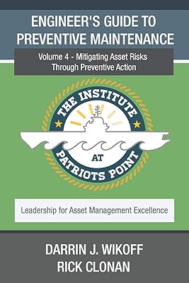 Engineer’s Guide to Preventive Maintenance: Mitigating Asset Risks Through Preventive Action (Leadership for Asset Management Excellence)