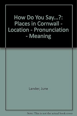 How Do You Say...?: Places in Cornwall - Location - Pronunciation - Meaning
