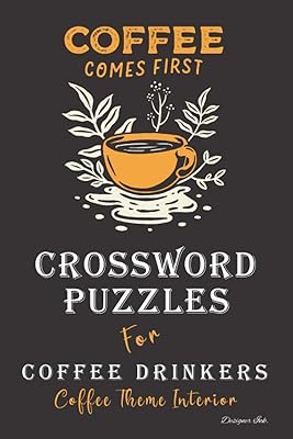 Crossword Puzzles for Coffee Drinkers: Professional Custom Themed Coffee Interior. Fun, Easy to Hard Words for ALL AGES. Orange Cup.