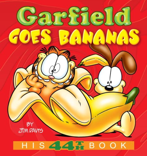 Garfield Goes Bananas: His 44th Book by Jim Davis