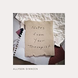 Notes From Your Therapist by Allyson Dinneen