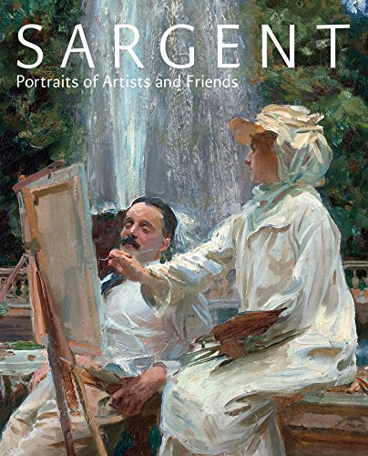 Sargent: Portraits of Artists and Friends by Richard Ormond