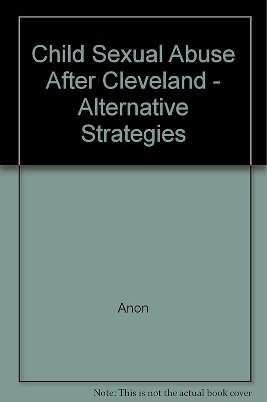 Child sexual abuse after Cleveland: Alternative Strategies (Practice reader) by Unknown