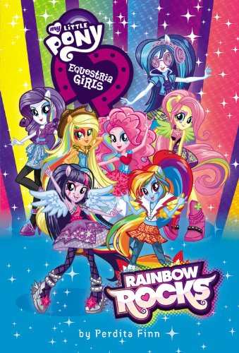 My Little Pony: Equestria Girls: Rainbow Rocks by Perdita Finn