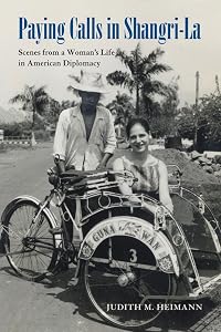 Paying Calls in Shangri-La: Scenes from a Woman’s Life in American Diplomacy (Adst-dacor Diplomats and Diplomacy)