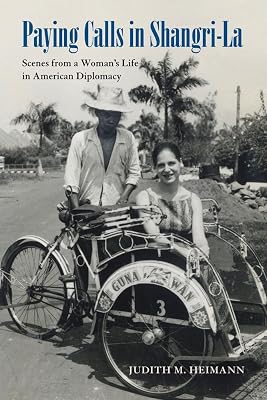 Paying Calls in Shangri-La: Scenes from a Woman’s Life in American Diplomacy (Adst-dacor Diplomats and Diplomacy)
