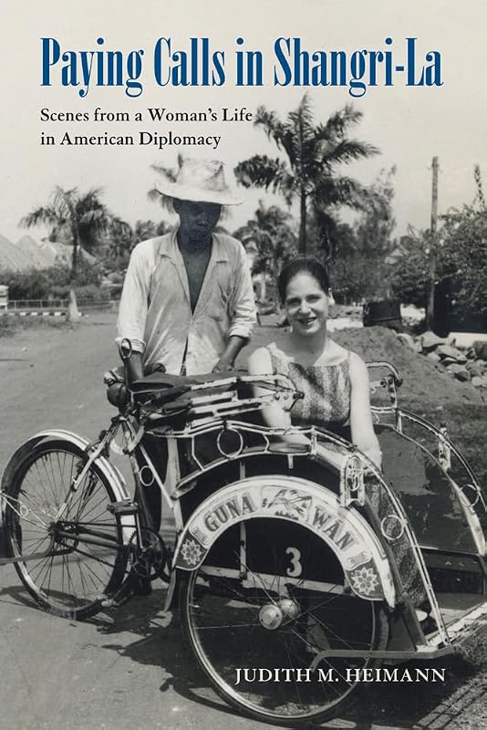 Paying Calls in Shangri-La: Scenes from a Woman’s Life in American Diplomacy (Adst-dacor Diplomats and Diplomacy) by Judith M. Heimann