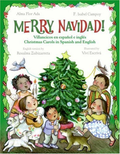 Merry Navidad!: Christmas Carols in Spanish and English/Villancicos en espanol e ingles by Alma Flor Ada