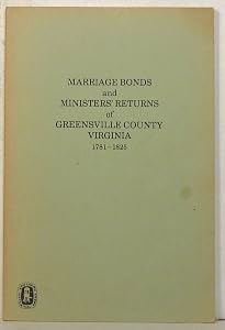 Marriage Bonds and Ministers' Returns of Greenville County, Virginia, 1781-1825 by Catherine Lindsay Knorr