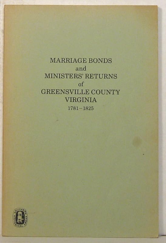 Marriage Bonds and Ministers' Returns of Greenville County, Virginia, 1781-1825 by Catherine Lindsay Knorr