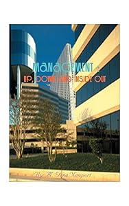 Management: Up, Down and Inside Out: 450 Practical Guides for Managerial Thought and Action by M Gene Newport