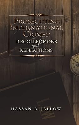 Prosecuting International Crimes: Recollections and Reflections
