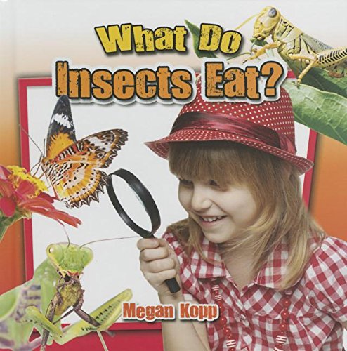 What do insects eat? by Megan Kopp