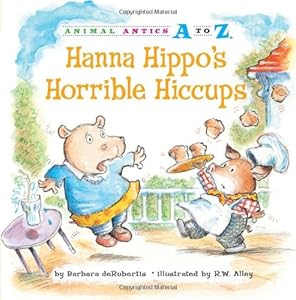 Hanna Hippo's Horrible Hiccups (Animal Antics A to Z)