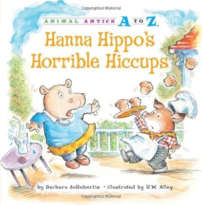 Hanna Hippo's Horrible Hiccups (Animal Antics A to Z)