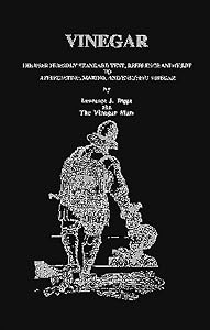 Vinegar: The User Friendly Standard Text, Reference and Guide to Appreciating, Making, and Enjoying Vinegar by Lawrence J. Diggs