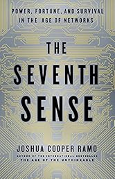 The Seventh Sense: Power, Fortune, and Survival in the Age of Networks