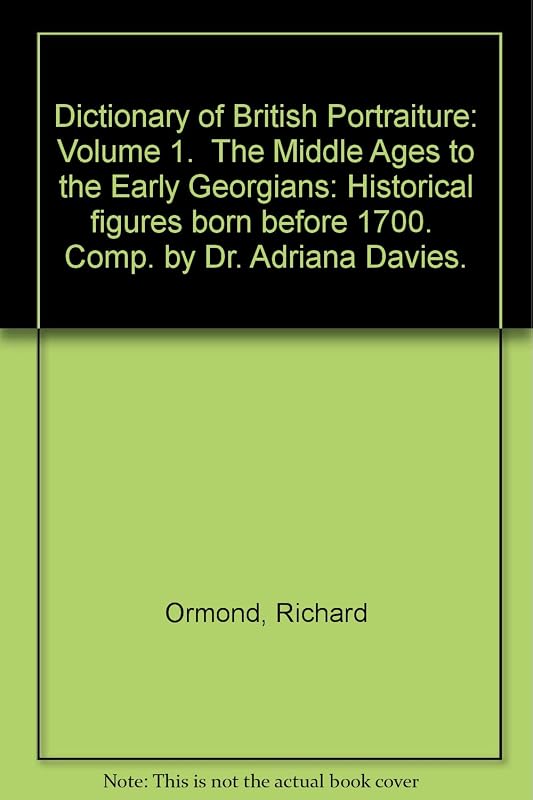Dictionary of British Portraiture by Richard Ormond