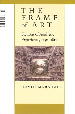 The Frame of Art: Fictions of Aesthetic Experience, 1750–1815 (Parallax: Re-visions of Culture and Society)
