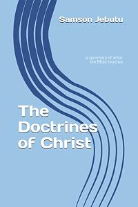 The Doctrines of Christ by samson jebutu