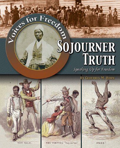 Sojourner Truth: Speaking Up for Freedom by Geoffrey M. Horn