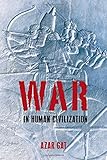 Azar Gat, "War in Human Civilization" (Oxford UP, 2006)
