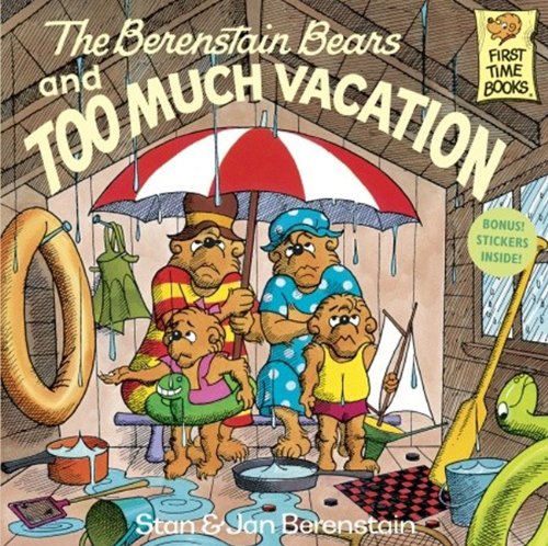 The Berenstain Bears And Too Much Vacation by Stan Berenstain