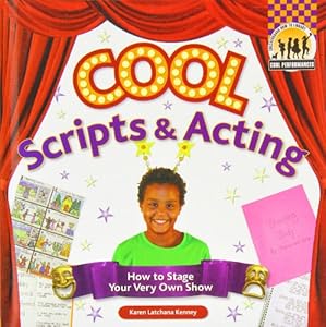 Cool Scripts &amp; Acting: How to Stage Your Very Own Show