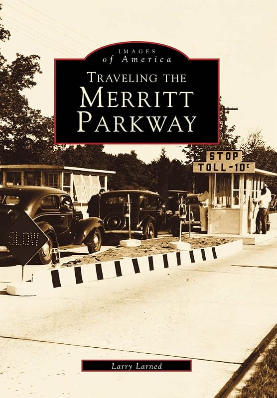 Traveling the Merritt Parkway (Images of America) by Larry Larned