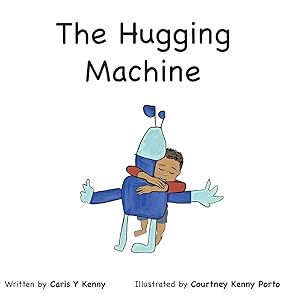 The Hugging Machine by Caris Y Kenny