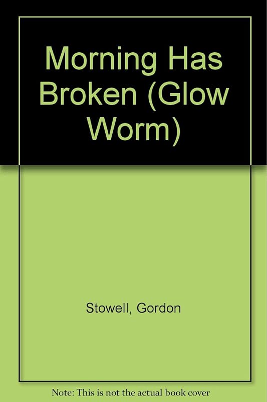 Morning Has Broken (Glow Worm) by Gordon Stowell