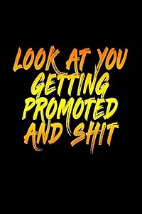 Look At You Getting Promoted And Shit by SJG Publishing